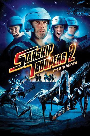 Download Starship Troopers 2: Hero of the Federation (2004) Dual Audio {Hindi-English} BluRay 480p [300MB] | 720p [900MB] | 1080p [2GB]