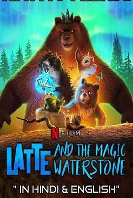 Download Latte & the Magic Waterstone (2019) Netflix Dual Audio {Hindi-English} 480p [300MB] | 720p [800MB] | 1080p [1.4GB]