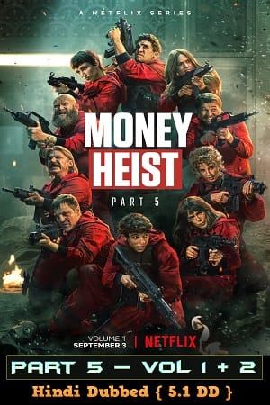 Download Money Heist (Season 5 Vol. 1 – Vol 2) Hindi Dubbed [5.1 DD] Dual Audio 480p | 720p | 1080p WEB-DL