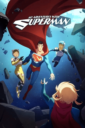 Download My Adventures with Superman (Season 1 – 2) [S02E10 Added] English WEB Series 720p | 1080p WEB-DL