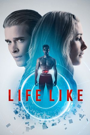 Download Life Like (2019) BluRay {English With Subtitles} Full Movie 480p [300MB] | 720p [800MB] | 1080p [1.8GB]